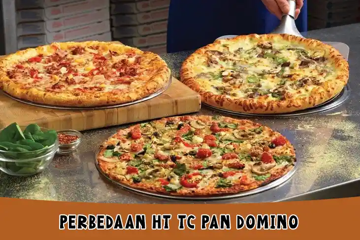 Apa Perbedaan HT TC Pan Domino Pizza Ini Beberapa Bedanya