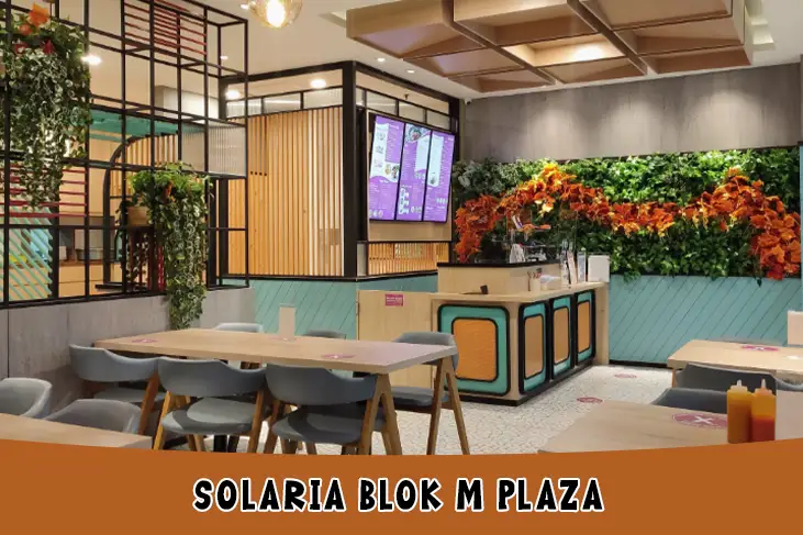 Solaria Blok M Plaza, Alamat, Jam Buka dan Daftar Menu