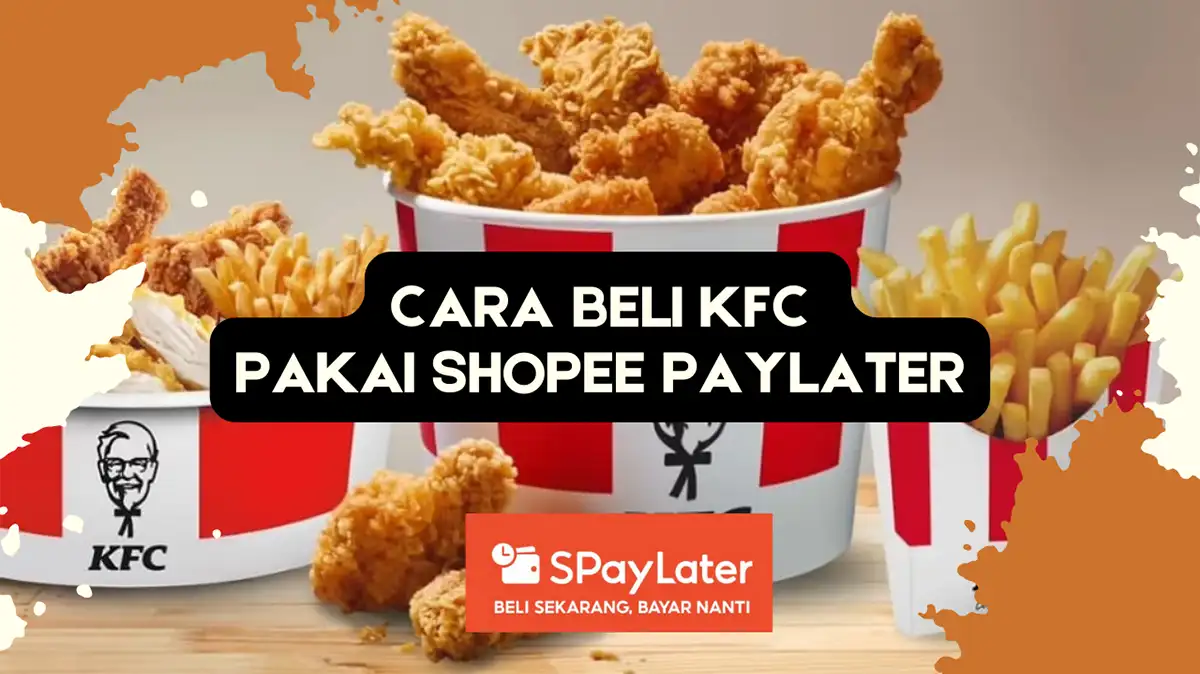 Cara Beli KFC Pakai Shopee PayLater Online Offline