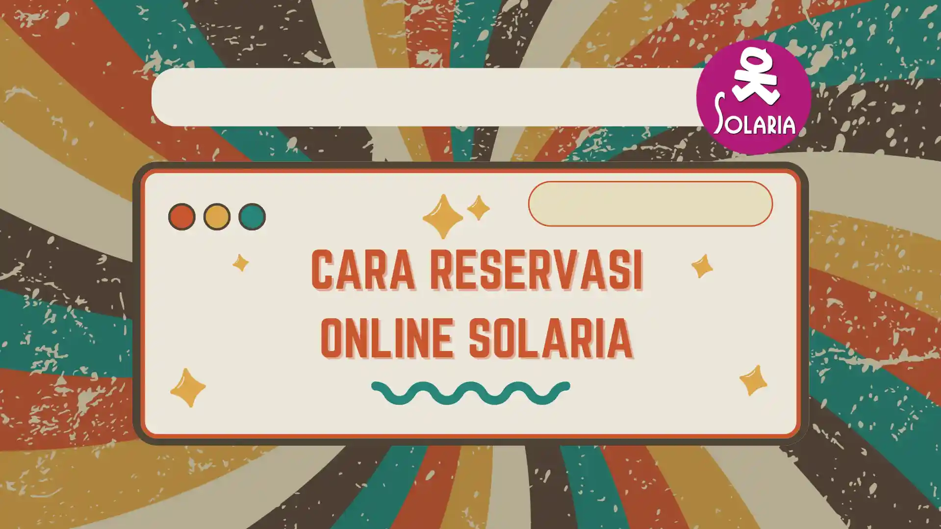 Cara Reservasi Solaria Online, Datang di Waktu Ditentukan!