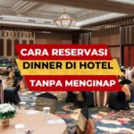 Cara Reservasi Dinner di Hotel