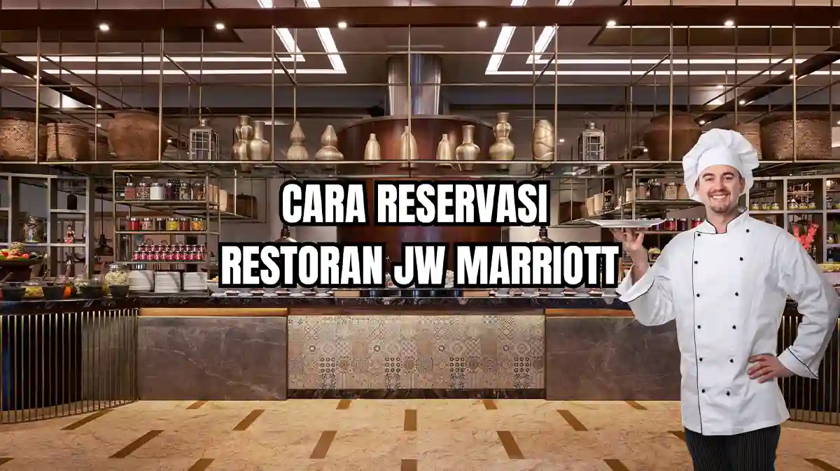 Cara Reservasi Restoran JW Marriott, Harga dan Jam Operasional