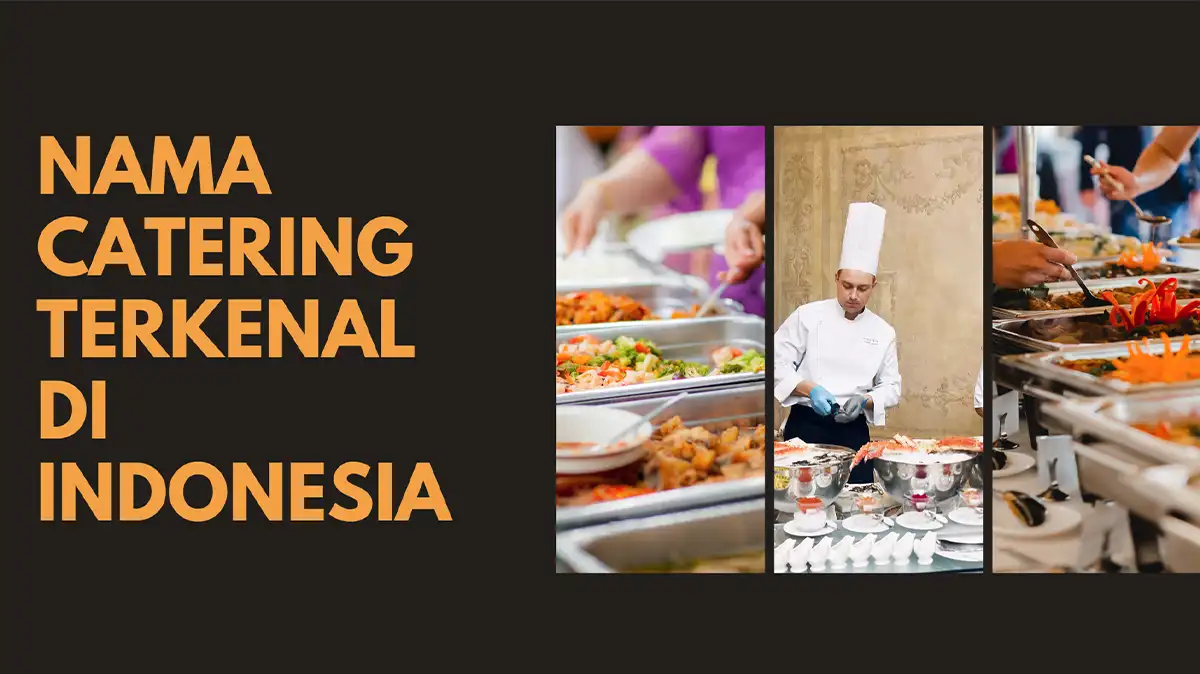 Nama Catering Terkenal di Indonesia, Jadikan Referensi!