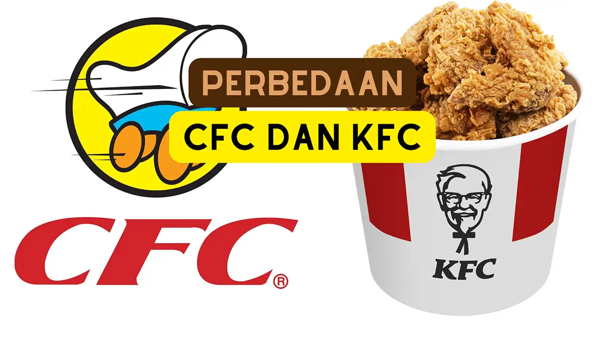Perbedaan CFC dan KFC, Wajib Tahu!!
